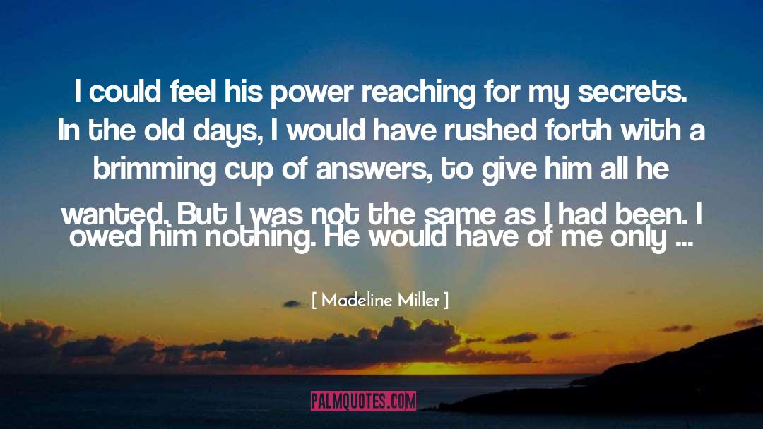 Madeline Miller Quotes: I could feel his power