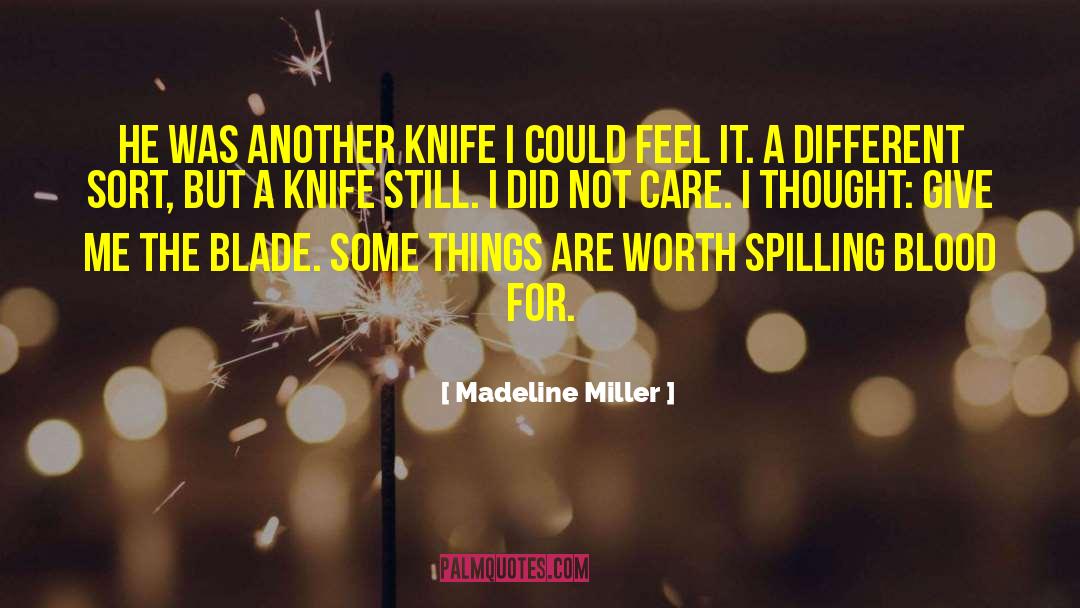 Madeline Miller Quotes: He was another knife I