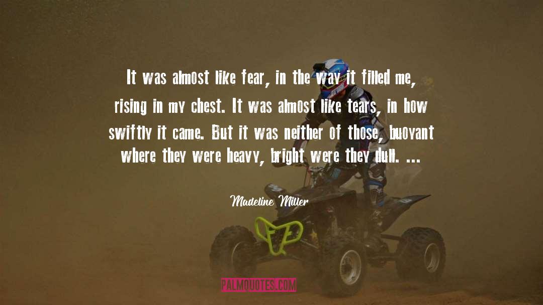 Madeline Miller Quotes: It was almost like fear,