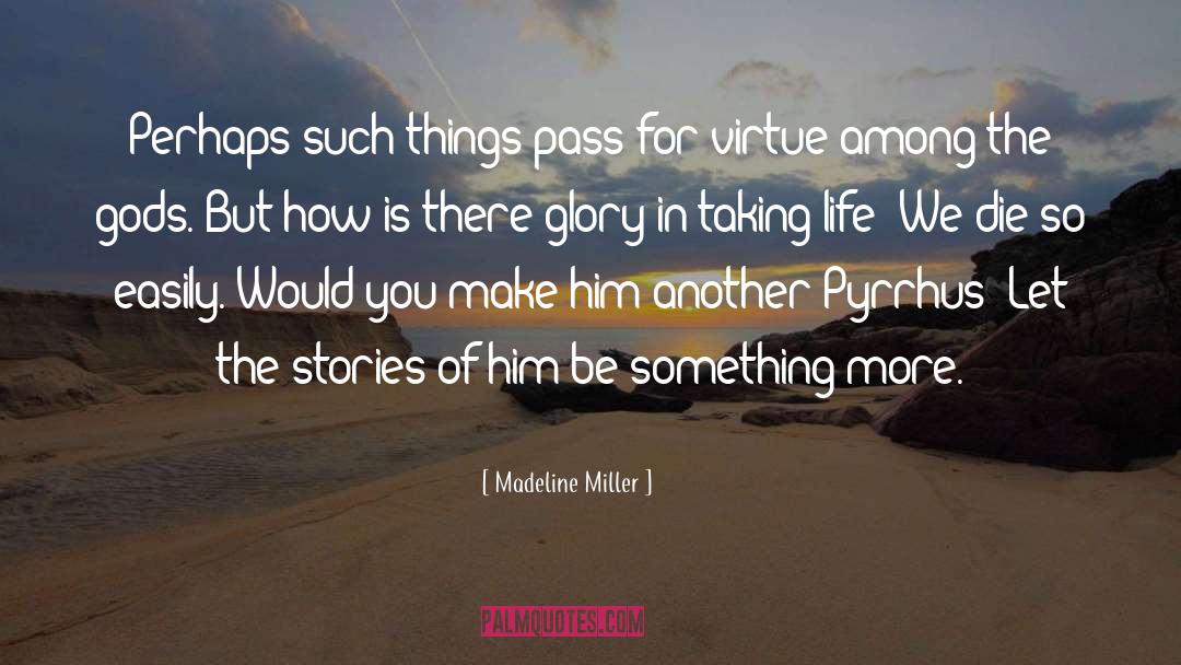 Madeline Miller Quotes: Perhaps such things pass for