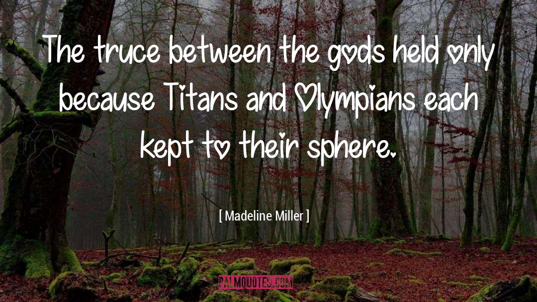 Madeline Miller Quotes: The truce between the gods
