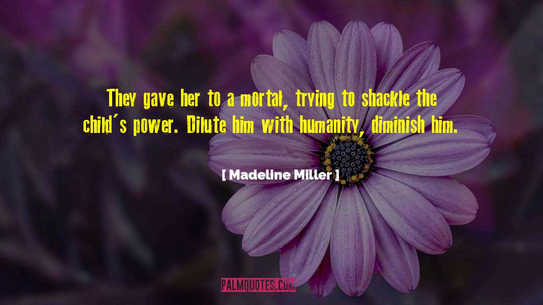 Madeline Miller Quotes: They gave her to a