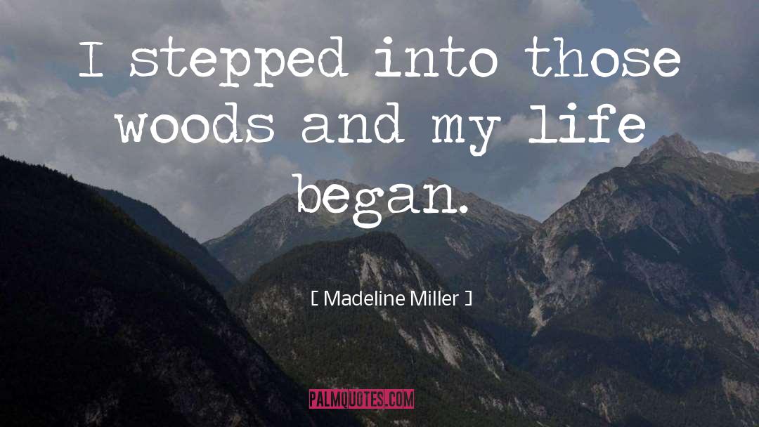 Madeline Miller Quotes: I stepped into those woods