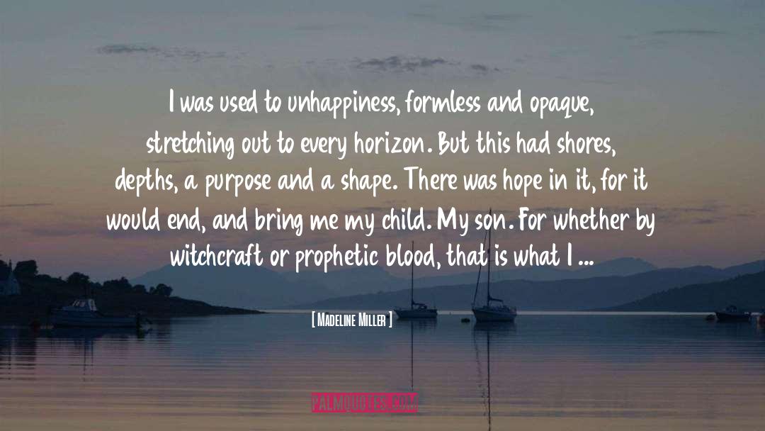 Madeline Miller Quotes: I was used to unhappiness,