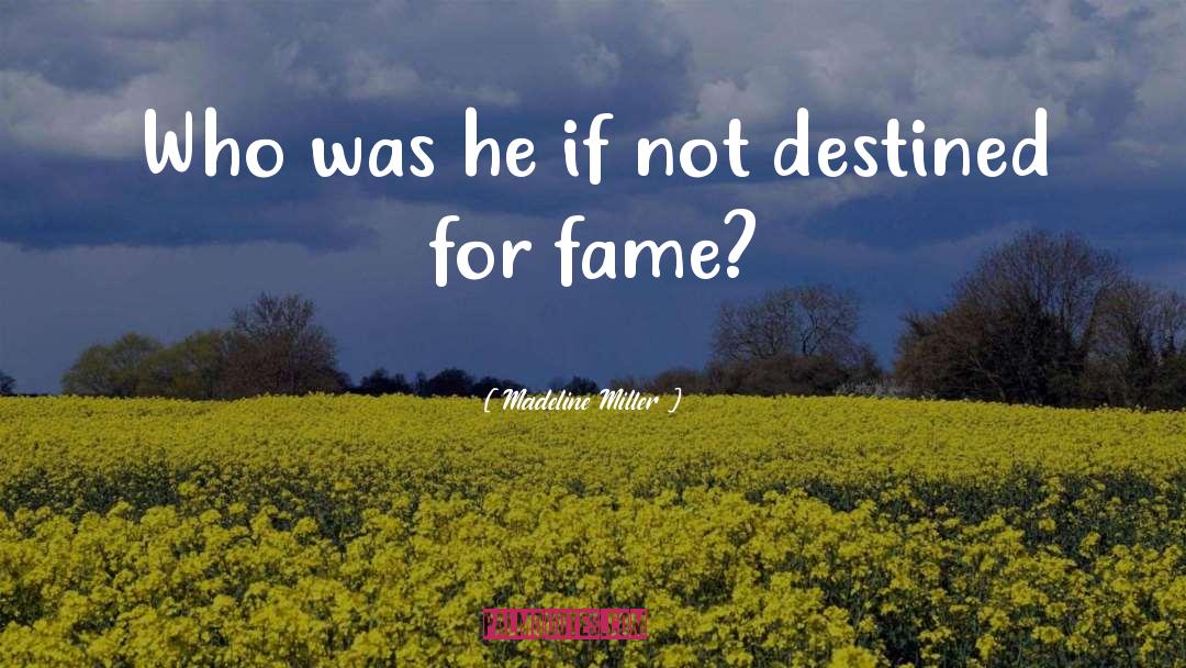 Madeline Miller Quotes: Who was he if not