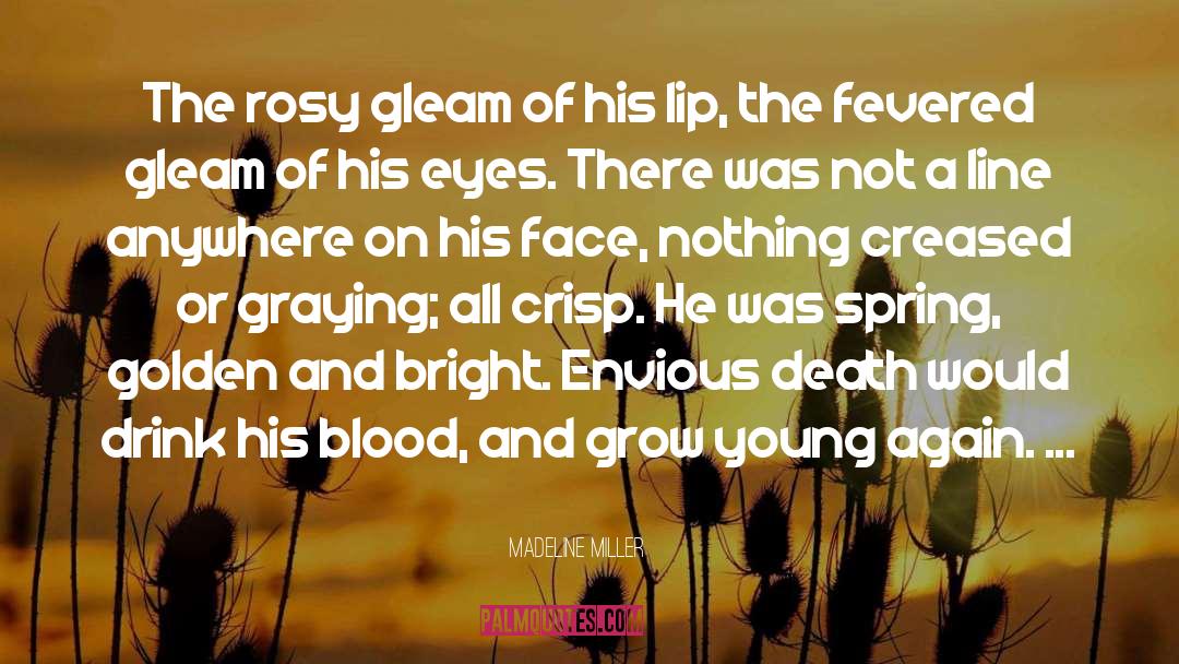 Madeline Miller Quotes: The rosy gleam of his