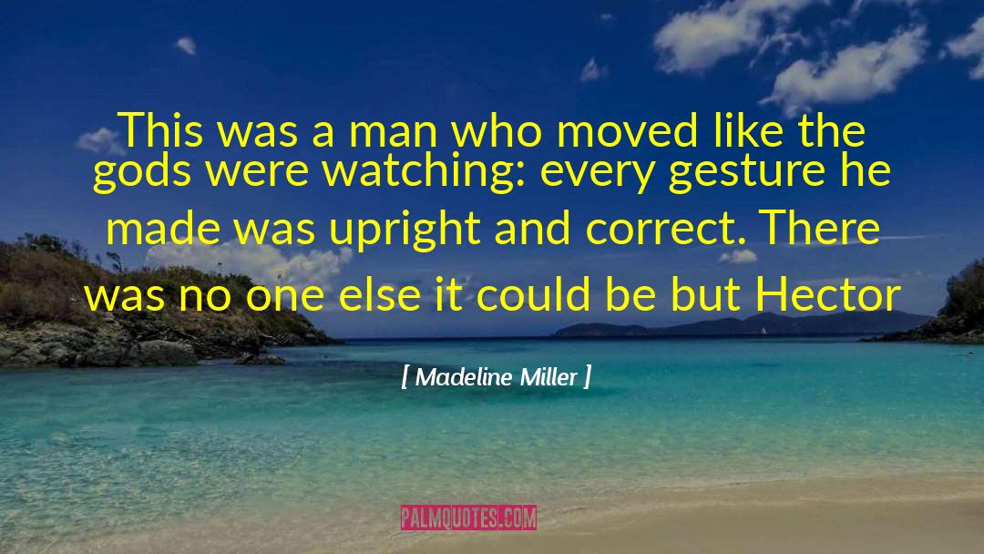 Madeline Miller Quotes: This was a man who