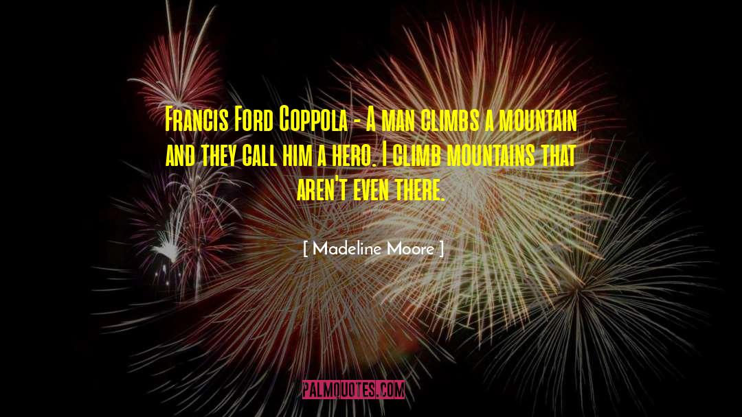 Madeline Moore Quotes: Francis Ford Coppola - A