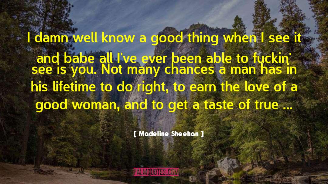 Madeline Sheehan Quotes: I damn well know a