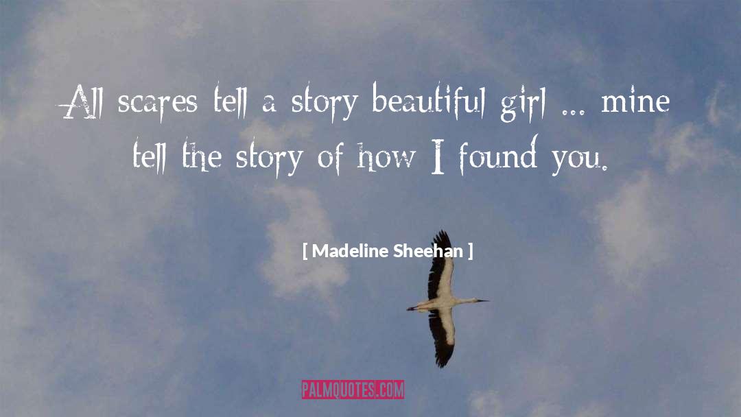 Madeline Sheehan Quotes: All scares tell a story
