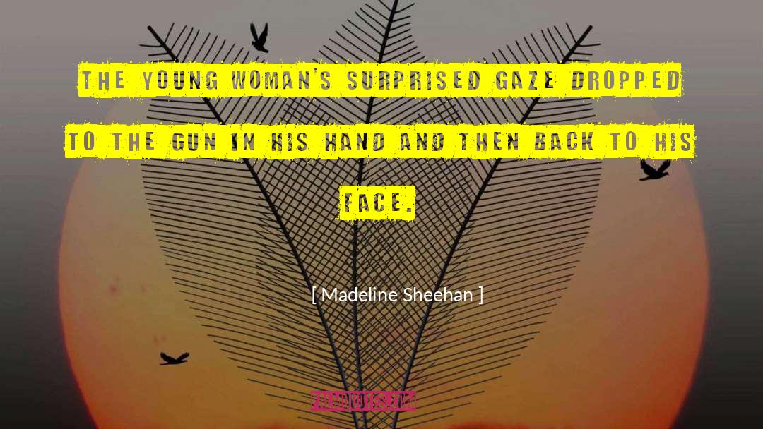 Madeline Sheehan Quotes: The young woman's surprised gaze