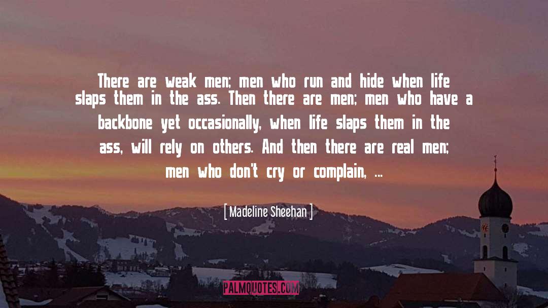 Madeline Sheehan Quotes: There are weak men; men