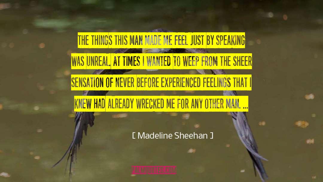Madeline Sheehan Quotes: The things this man made