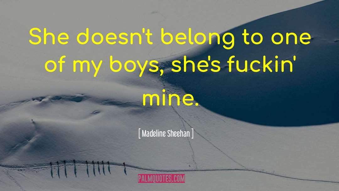 Madeline Sheehan Quotes: She doesn't belong to one