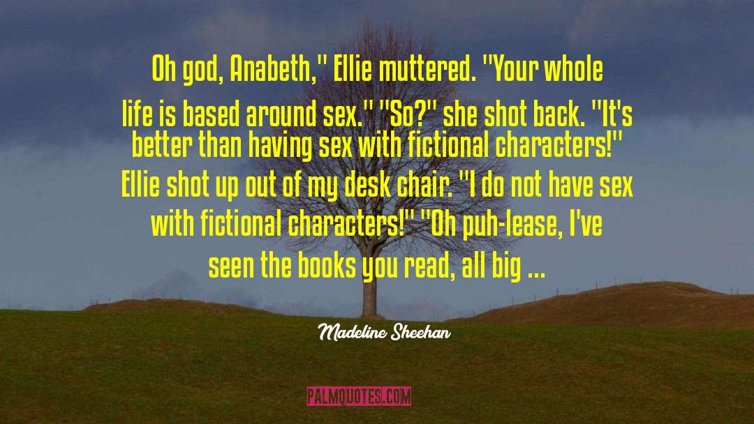 Madeline Sheehan Quotes: Oh god, Anabeth,