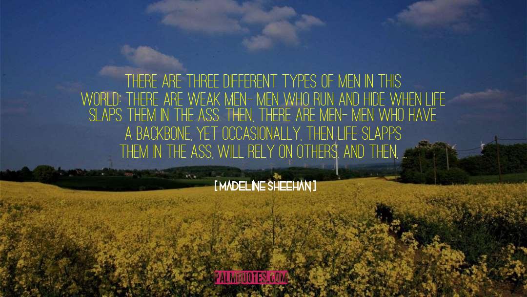 Madeline Sheehan Quotes: There are three different types