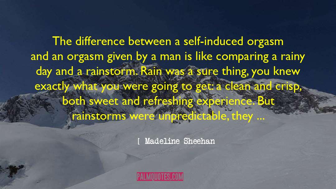 Madeline Sheehan Quotes: The difference between a self-induced