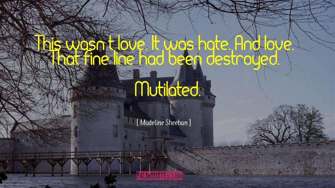 Madeline Sheehan Quotes: This wasn't love. It was