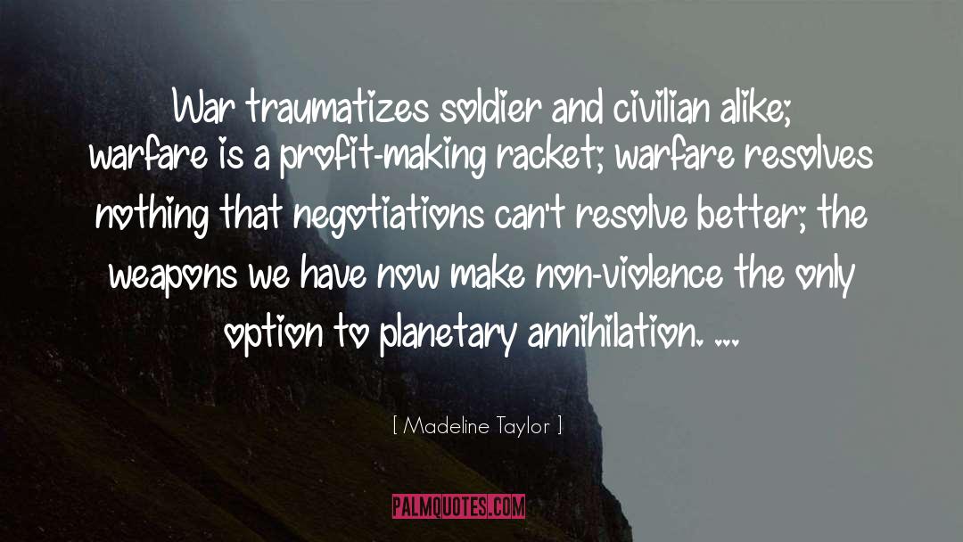 Madeline Taylor Quotes: War traumatizes soldier and civilian