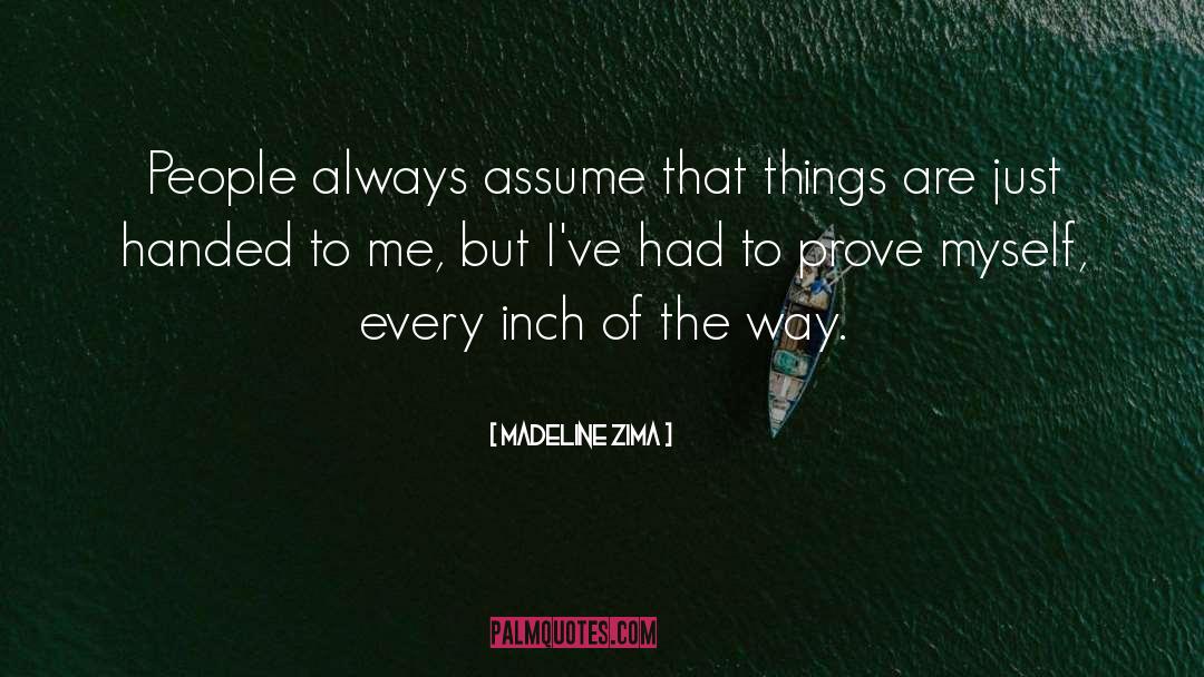 Madeline Zima Quotes: People always assume that things