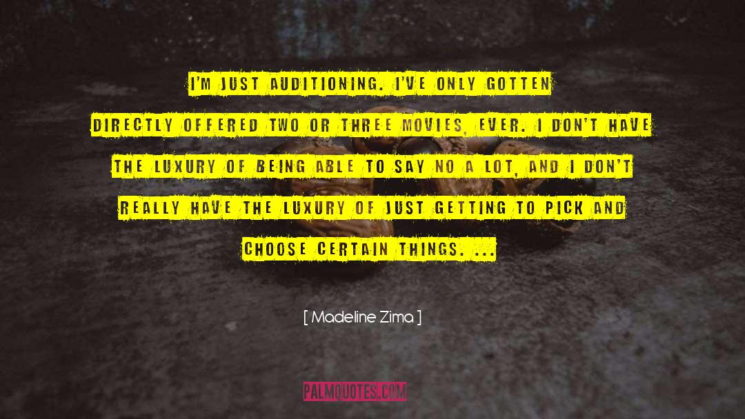 Madeline Zima Quotes: I'm just auditioning. I've only