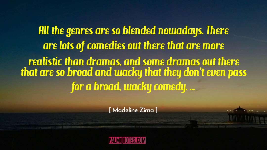 Madeline Zima Quotes: All the genres are so