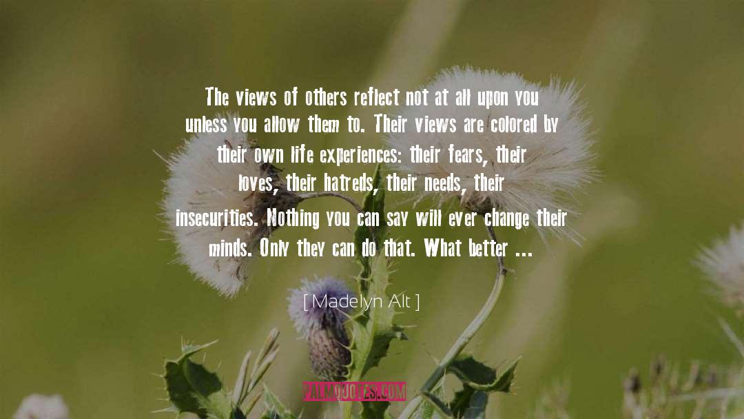 Madelyn Alt Quotes: The views of others reflect