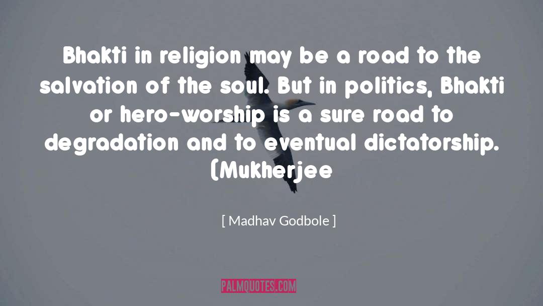 Madhav Godbole Quotes: Bhakti in religion may be