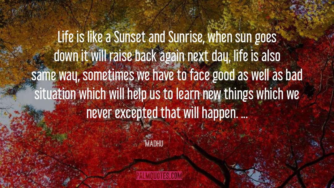 Madhu Quotes: Life is like a Sunset