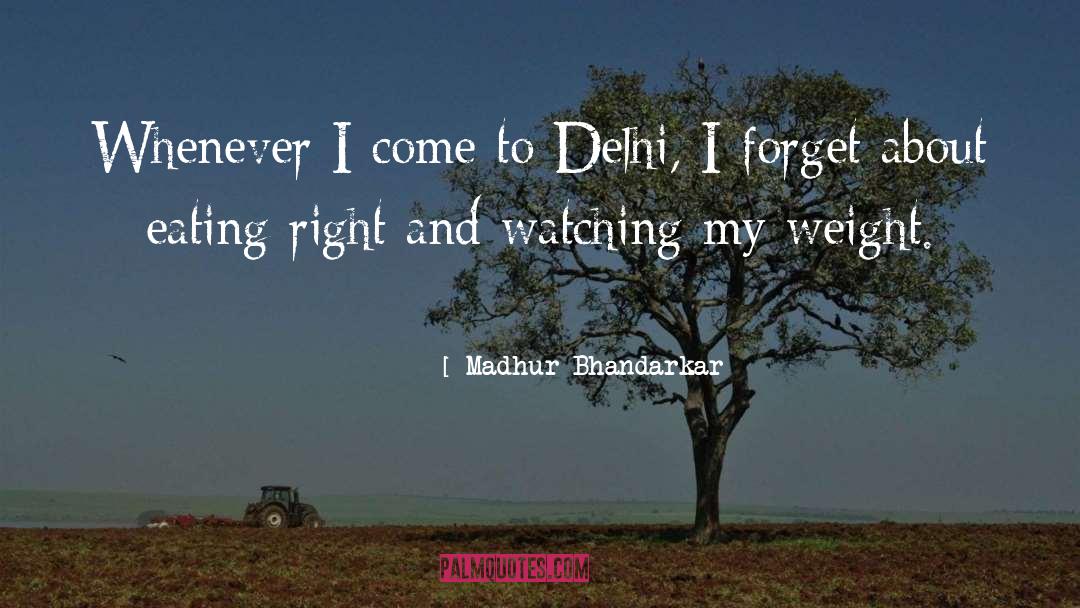 Madhur Bhandarkar Quotes: Whenever I come to Delhi,