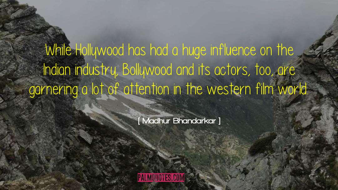 Madhur Bhandarkar Quotes: While Hollywood has had a