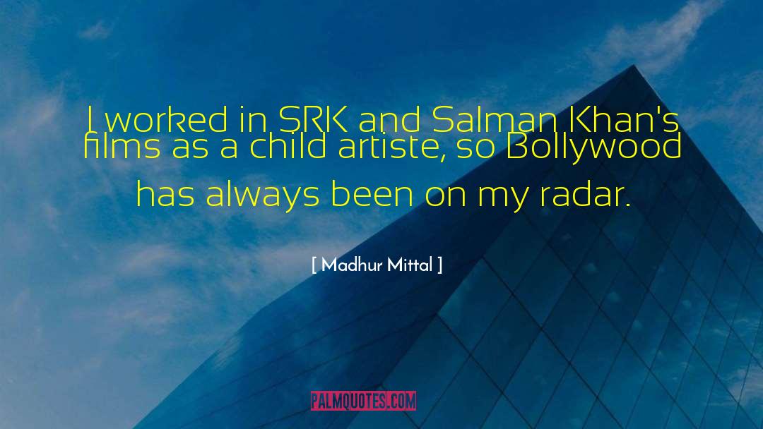 Madhur Mittal Quotes: I worked in SRK and