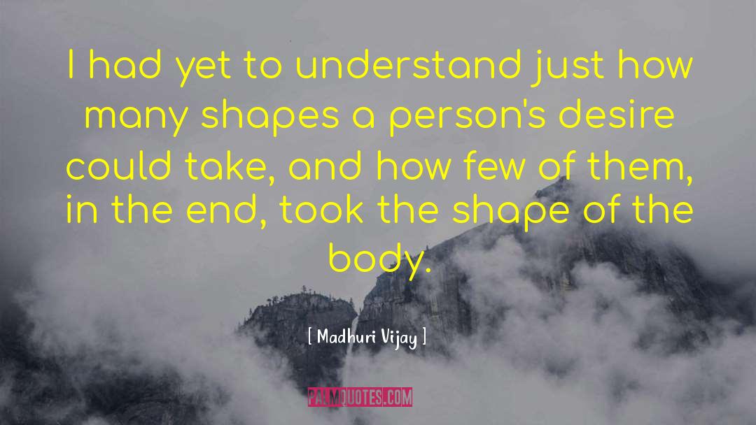 Madhuri Vijay Quotes: I had yet to understand