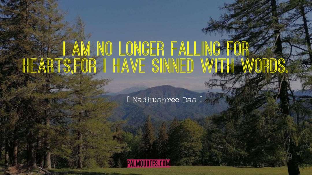 Madhushree Das Quotes: I am no longer falling