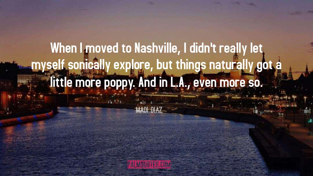 Madi Diaz Quotes: When I moved to Nashville,