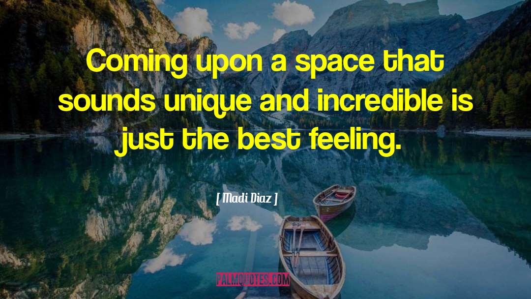 Madi Diaz Quotes: Coming upon a space that