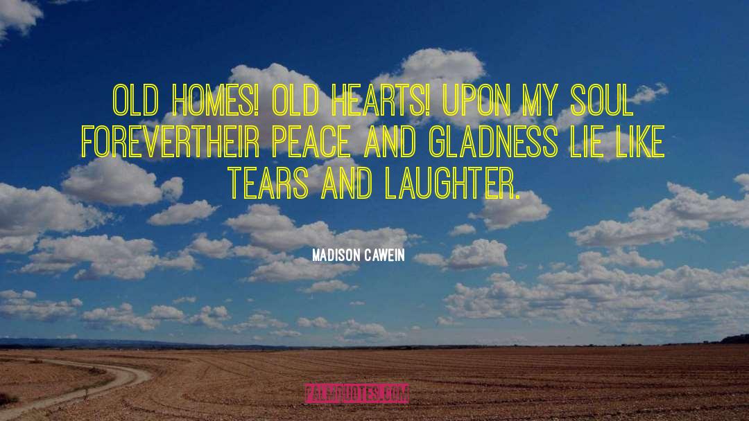 Madison Cawein Quotes: Old homes! old hearts! Upon