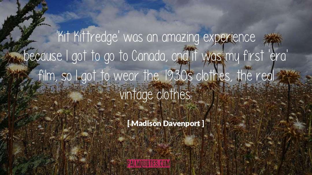 Madison Davenport Quotes: 'Kit Kittredge' was an amazing