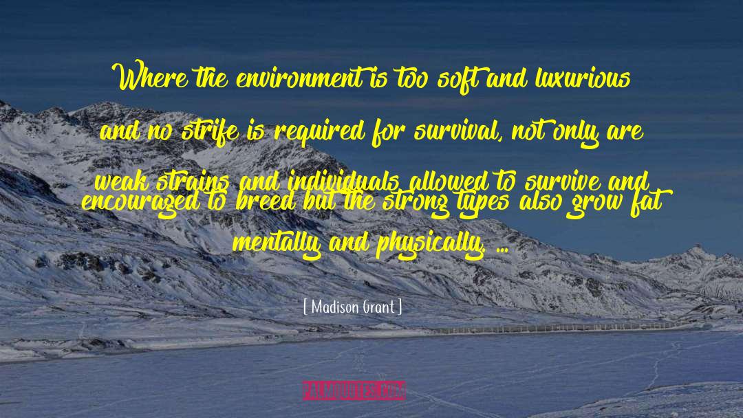 Madison Grant Quotes: Where the environment is too