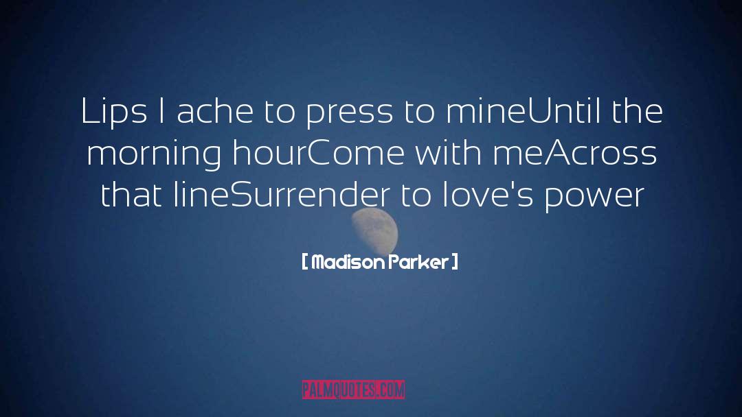 Madison Parker Quotes: Lips I ache to press