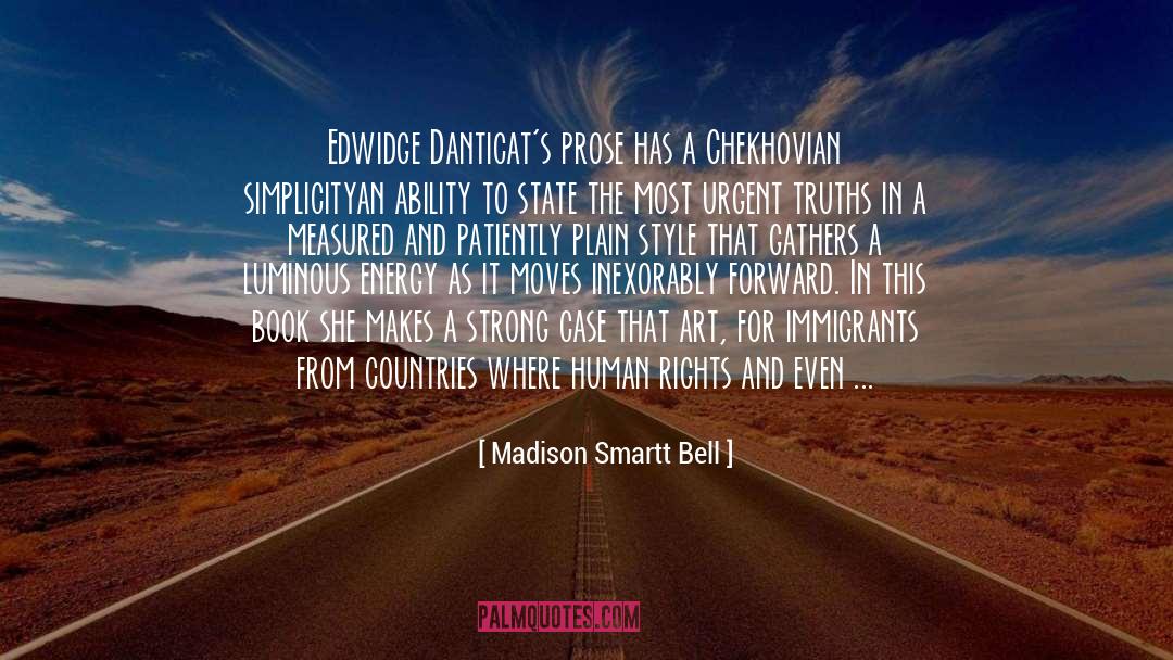 Madison Smartt Bell Quotes: Edwidge Danticat's prose has a