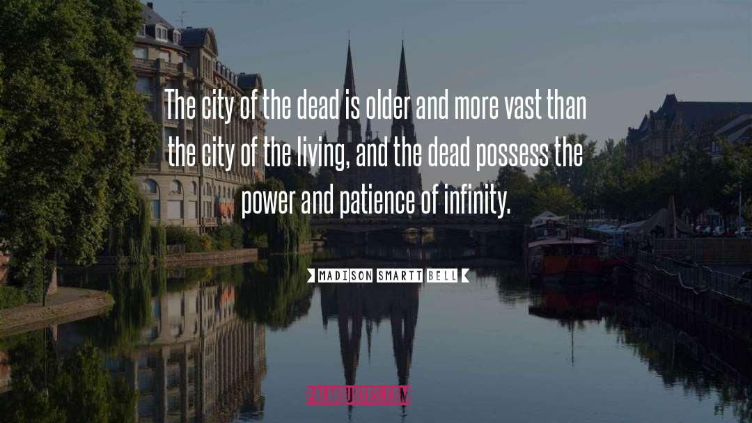 Madison Smartt Bell Quotes: The city of the dead