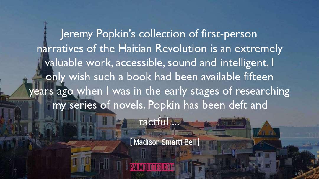 Madison Smartt Bell Quotes: Jeremy Popkin's collection of first-person