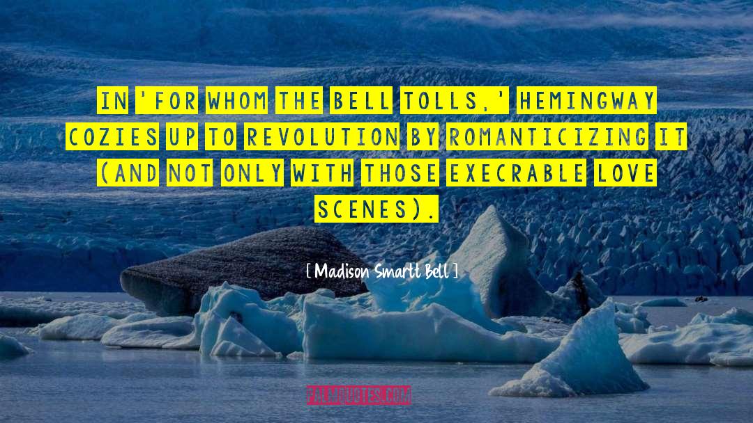 Madison Smartt Bell Quotes: In 'For Whom the Bell