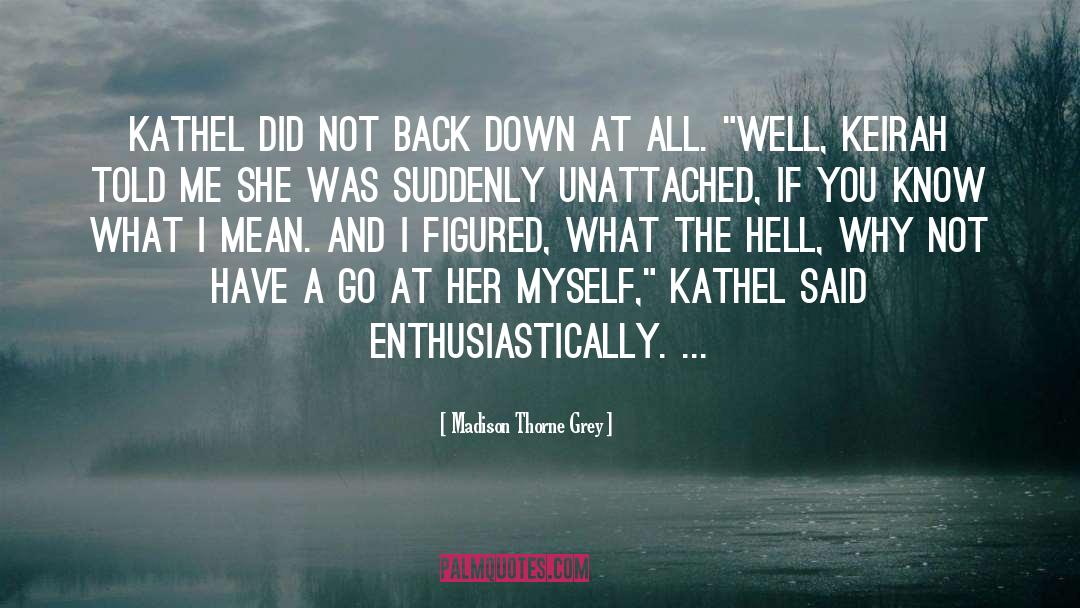 Madison Thorne Grey Quotes: Kathel did not back down