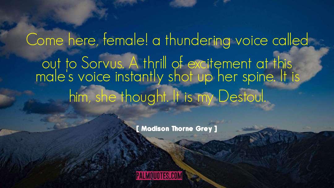 Madison Thorne Grey Quotes: Come here, female! a thundering