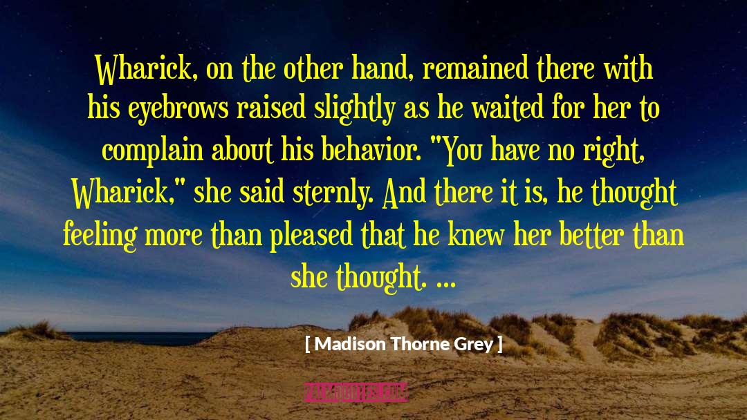 Madison Thorne Grey Quotes: Wharick, on the other hand,