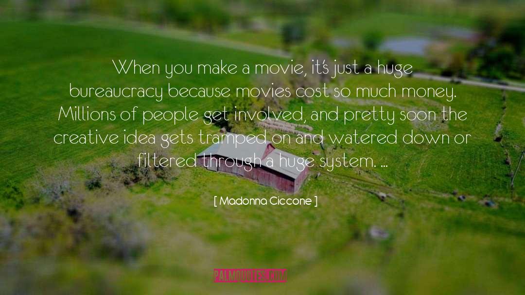 Madonna Ciccone Quotes: When you make a movie,