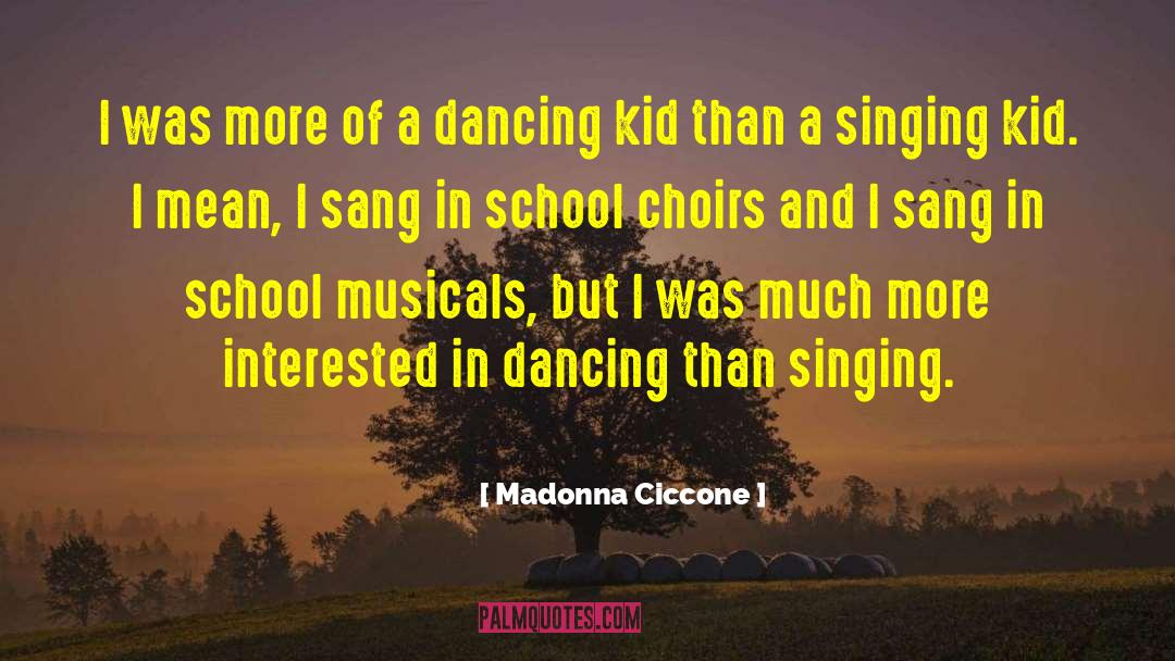 Madonna Ciccone Quotes: I was more of a