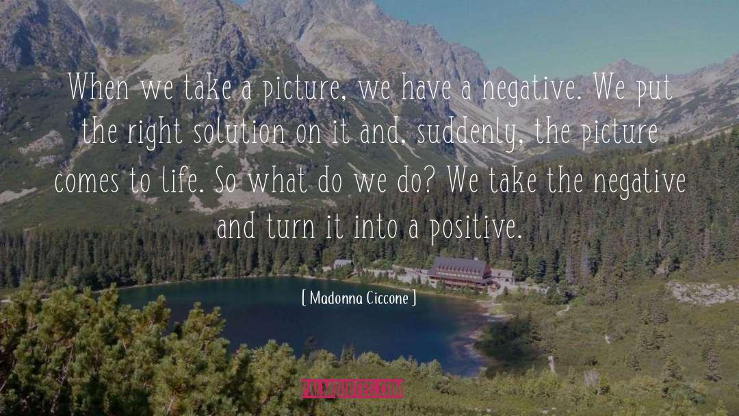 Madonna Ciccone Quotes: When we take a picture,